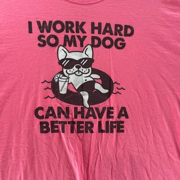 ODM Mart Shirt Adult 2XL XXL Pink Work Hard So My Dog Has A Better Life - Picture 2 of 7